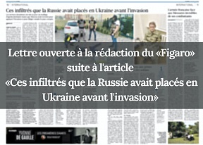 Lettre ouverte à la rédaction du «Figaro» suite à l'article  «Ces infiltrés que la Russie avait placés en Ukraine avant l'invasion»  paru dans l'édition du 5 avril 2023